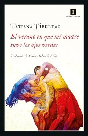 el verano en que mi madre tuvo los ojos verdes tatiana tibuleac