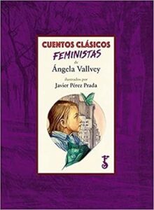 cuentos clasicos feministas angela vallvey