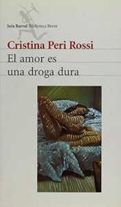 el amor es una droga dura cristina peri rossi