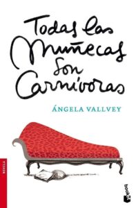 todas las muñrecas son carnivoras angela vallvey