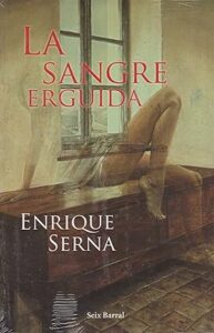 la sangre erguida enrique serna