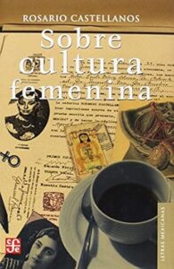 sobre la cultura femenina rosario castellanos