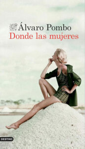 donde las mujeres alvaro pombo