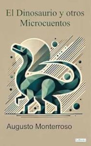 El dinosaurio y otros microcuentos