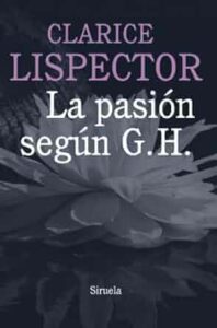 La pasión según G.H clarice lispector