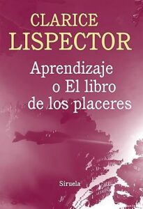 Un aprendizaje o el libro de los placeres clarice lispector