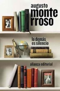 lo demás es silencio augusto monterroso